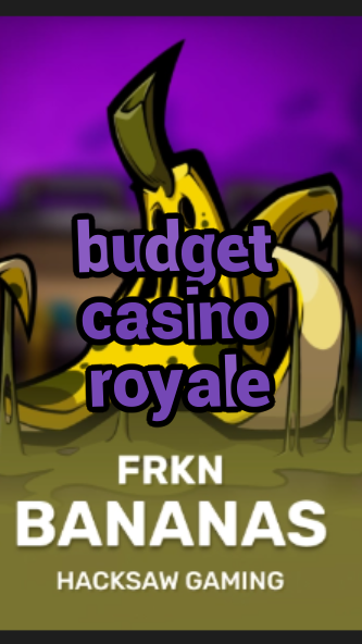 budget casino royale-3xn3u5udepyz9m9w5iat.com